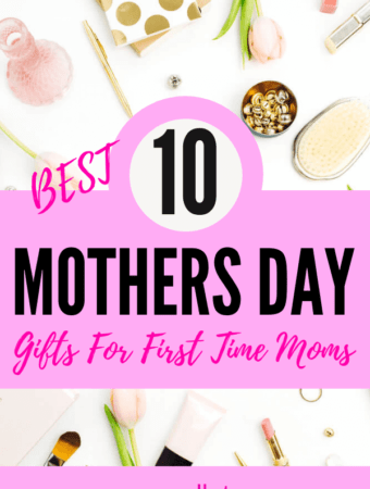 10 Best Mothers Day Gifts For First Time Moms