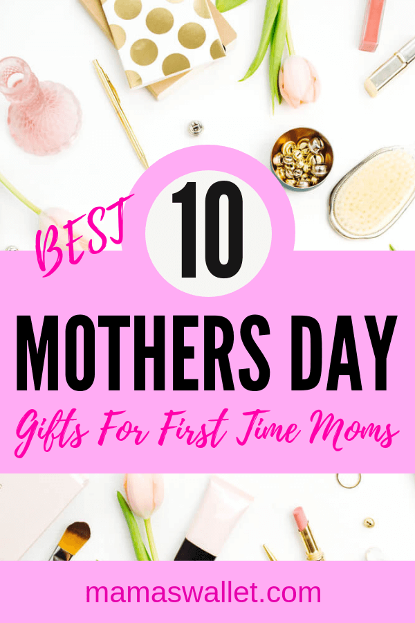 10 Best Mothers Day Gifts For First Time Moms