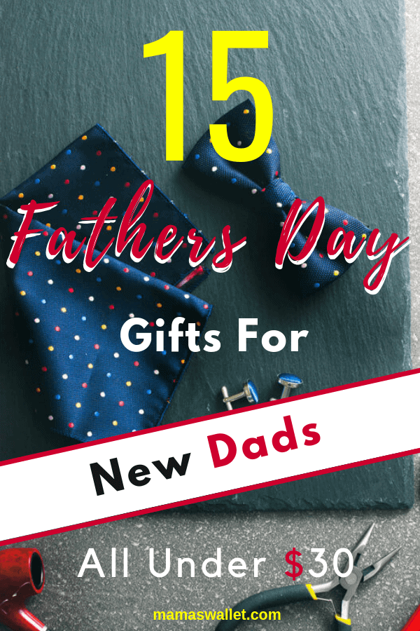15 Fathers Day Gifts For New Dads All Under 30 Dollars