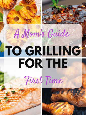 A Mom's Guide To Grilling For The First Time