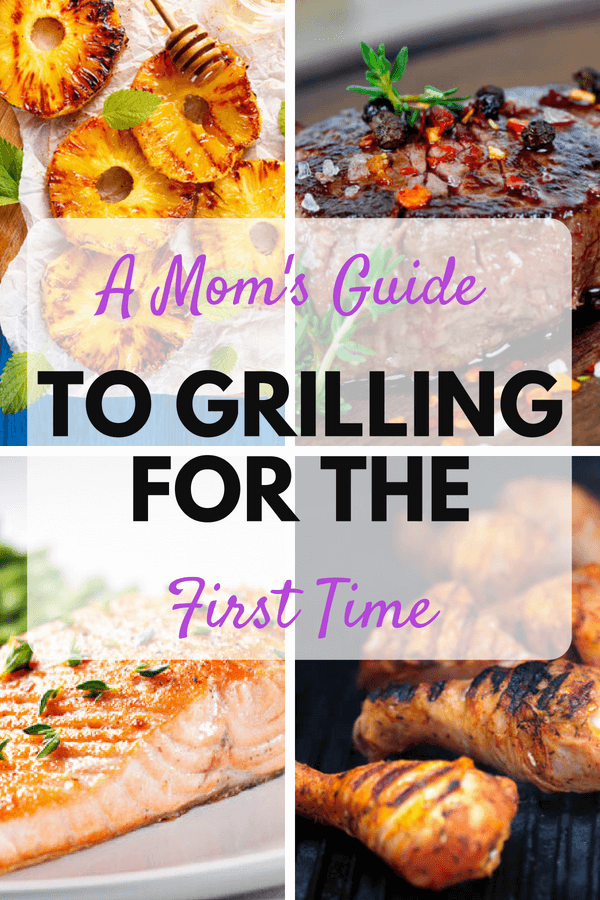 A Mom's Guide To Grilling For The First Time