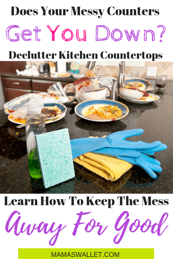 Does Your Messy Kitchen Get You Down? Declutter Kitchen Countertops & Learn How To Keep The Mess Away For Good