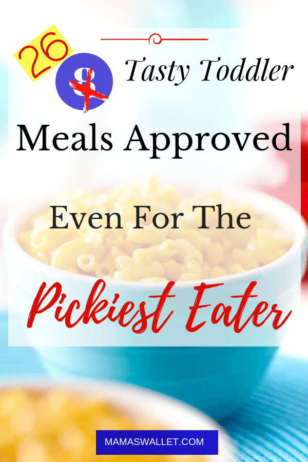 Twenty Six Tasty Toddler Meals Approved, Even For The Pickiest Eater