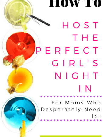 How To Host The Perfect Girl's Night In For Moms Who Desperately Need It