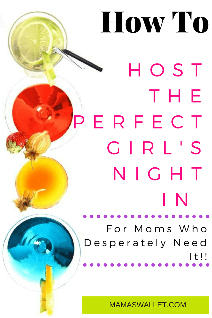 How To Host The Perfect Girl's Night In For Moms Who Desperately Need It!