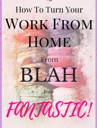 How To Turn Your Work From Home From Blah Into Fantastic