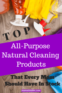Top All-Purpose Natural Cleaning Products That Every Mom Should Have In Stock