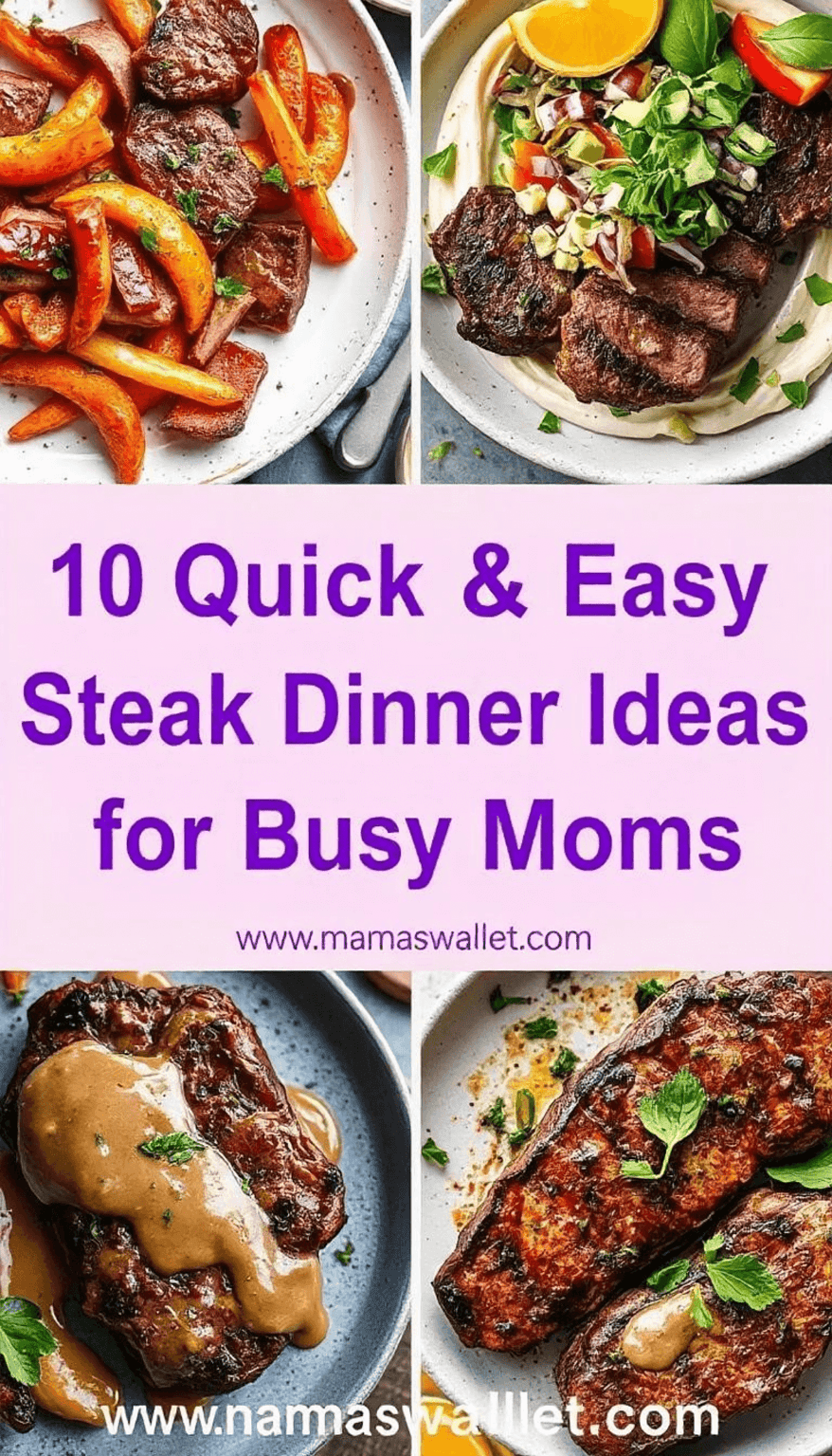 10 Quick And Easy Steak Dinner Ideas For Busy Moms